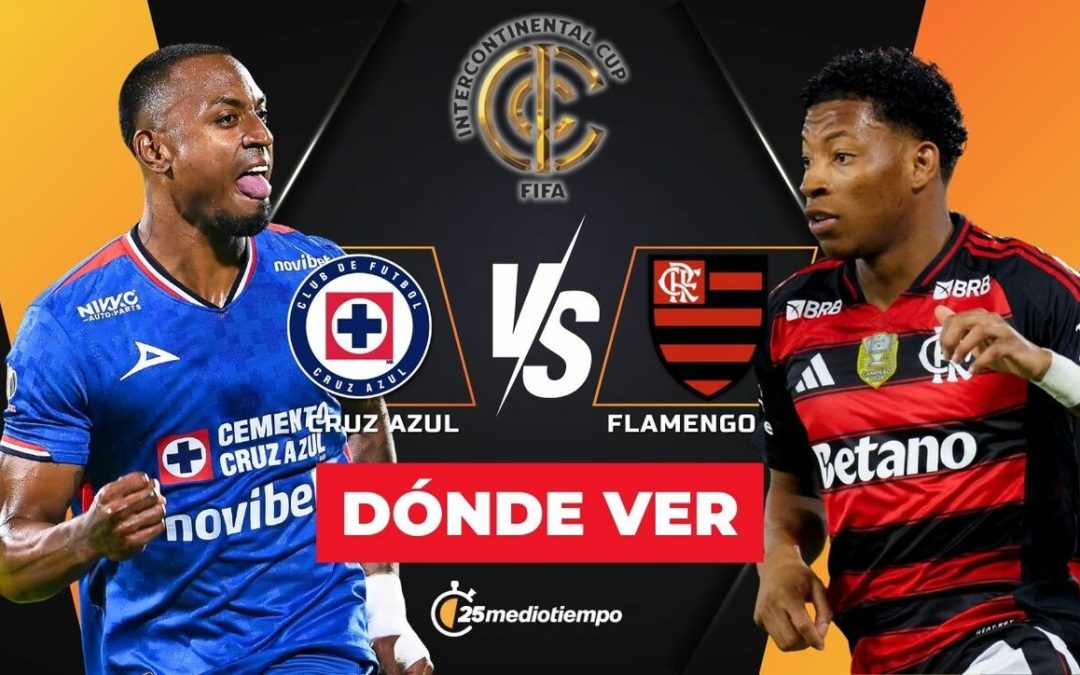 Cruz Azul y Flamengo: Descubre a qué hora ver EN VIVO el partido de la Copa Intercontinental 2025