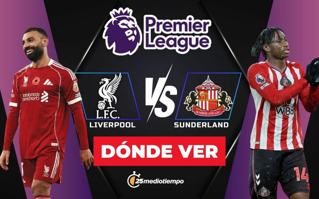 Liverpool vs Sunderland EN VIVO: How to Watch the Premier League Clash Today